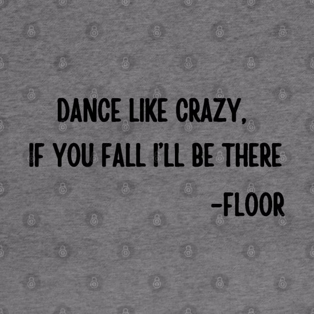 Dance like crazy If you fall I will be there by HAVE SOME FUN
